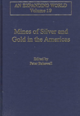 Kniha Mines of Silver and Gold in the Americas P.J. Bakewell