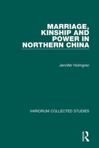 Kniha Marriage, Kinship and Power in Northern China Jennifer Holmgren