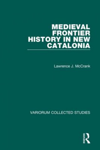 Carte Medieval Frontier History in New Catalonia Lawrence J. McCrank