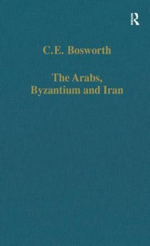 Книга Arabs, Byzantium and Iran Clifford Edmund Bosworth