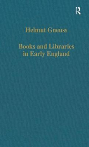 Libro Books and Libraries in Early England Helmut Gneuss