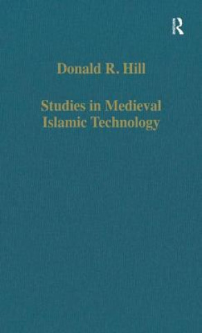 Könyv Studies in Medieval Islamic Technology Donald R. Hill
