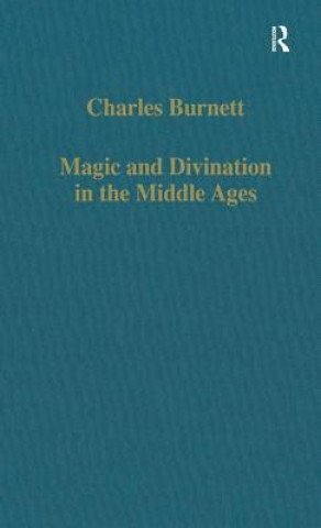 Könyv Magic and Divination in the Middle Ages Charles Burnett