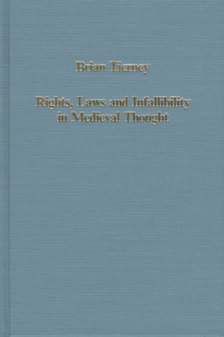Kniha Rights, Laws and Infallibility in Medieval Thought Brian Tierney