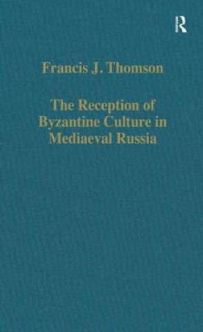 Książka Reception of Byzantine Culture in Mediaeval Russia Francis J. Thomson