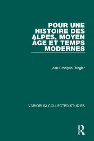 Kniha Pour une histoire des Alpes, Moyen Age et Temps Modernes Jean-Francois Bergier