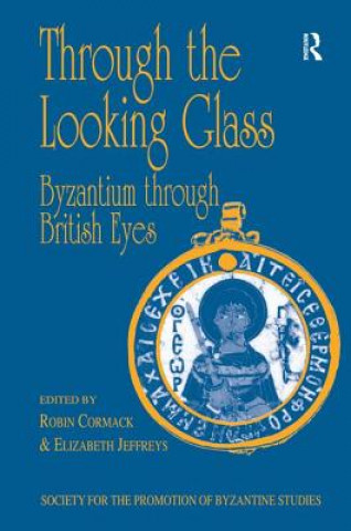 Kniha Through the Looking Glass: Byzantium through British Eyes Mr Robin Cormack