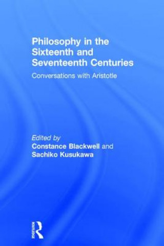 Książka Philosophy in the Sixteenth and Seventeenth Centuries Constance Blackwell