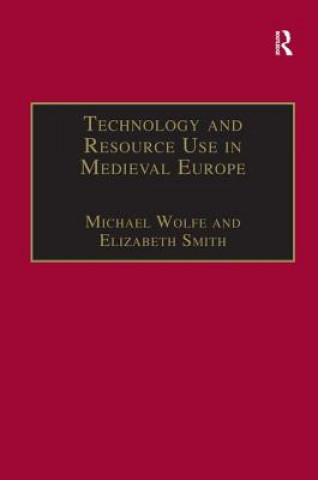 Βιβλίο Technology and Resource Use in Medieval Europe Michael Wolfe