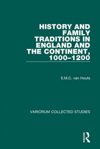 Carte History and Family Traditions in England and the Continent, 1000-1200 Elisabeth van Houts