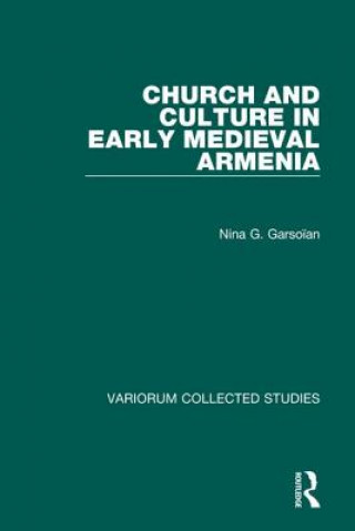 Könyv Church and Culture in Early Medieval Armenia Nina G. Garsoian