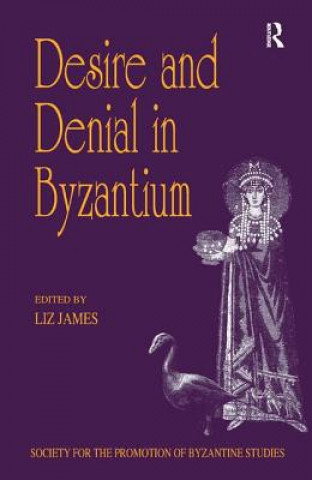 Kniha Desire and Denial in Byzantium 