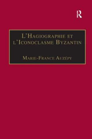Könyv L'Hagiographie et l'Iconoclasme Byzantin Marie-France Auzepy