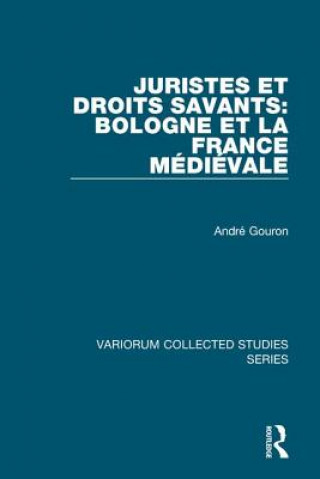 Knjiga Juristes et droits savants: Bologne et la France medievale Andre Gouron