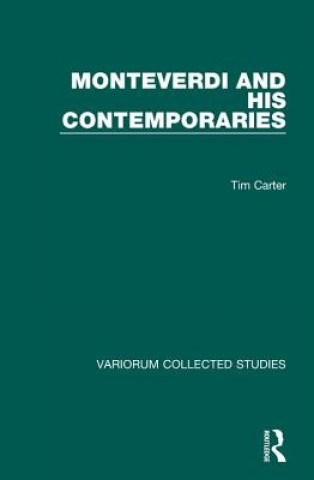 Carte Monteverdi and his Contemporaries Tim Carter