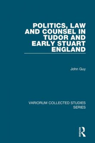 Carte Politics, Law and Counsel in Tudor and Early Stuart England John Guy