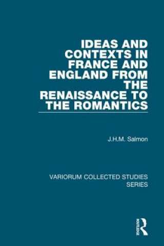Carte Ideas and Contexts in France and England from the Renaissance to the Romantics J.H.M. Salmon