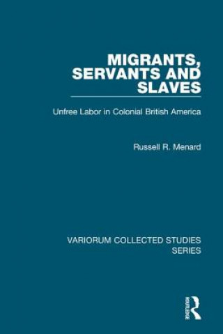 Könyv Migrants, Servants and Slaves R.R. Menard