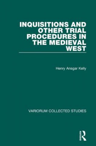 Kniha Inquisitions and Other Trial Procedures in the Medieval West Henry Ansgar Kelly