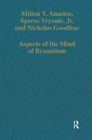 Könyv Aspects of the Mind of Byzantium Milton V. Anastos