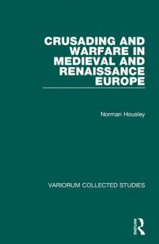 Buch Crusading and Warfare in Medieval and Renaissance Europe Norman Housley