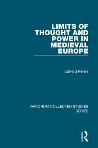 Könyv Limits of Thought and Power in Medieval Europe Edward Peters