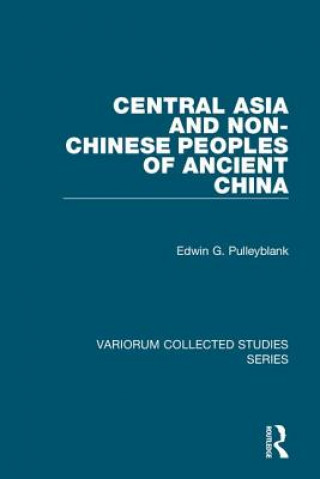Carte Central Asia and Non-Chinese Peoples of Ancient China Edwin G. Pulleyblank