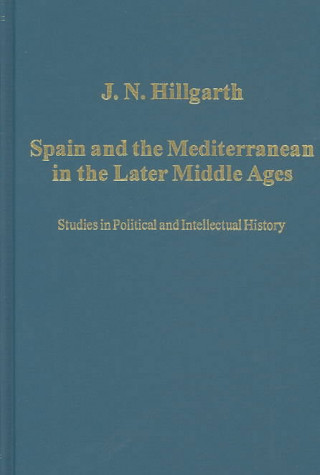 Kniha Spain and the Mediterranean in the Later Middle Ages J.N. Hillgarth
