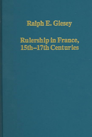 Kniha Rulership in France, 15th-17th Centuries Ralph E. Giesey