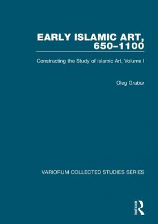 Kniha Early Islamic Art, 650-1100 Oleg Grabar