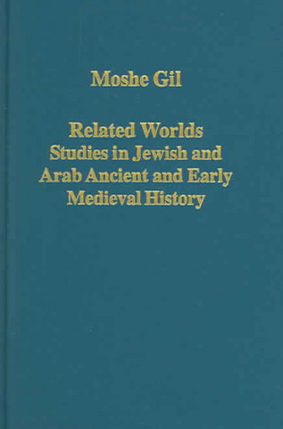 Könyv Related Worlds - Studies in Jewish and Arab Ancient and Early Medieval History Moshe Gil