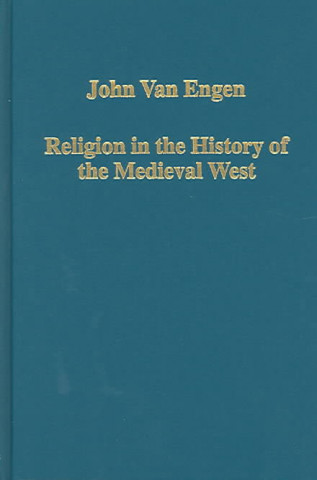 Книга Religion in the History of the Medieval West John H. Van Engen