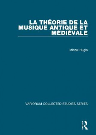 Kniha La theorie de la musique antique et medievale Michel Huglo