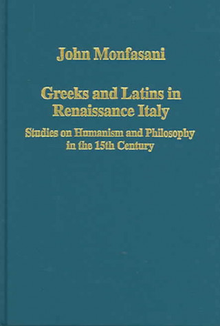 Libro Greeks and Latins in Renaissance Italy John Monfasani