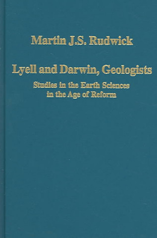 Könyv Lyell and Darwin, Geologists Martin J.S. Rudwick