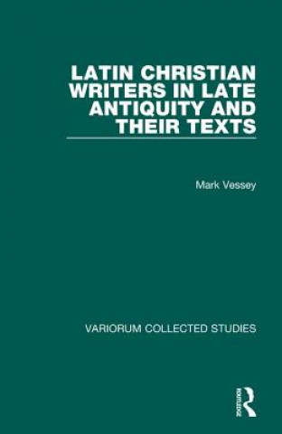 Carte Latin Christian Writers in Late Antiquity and their Texts Mark Vessey