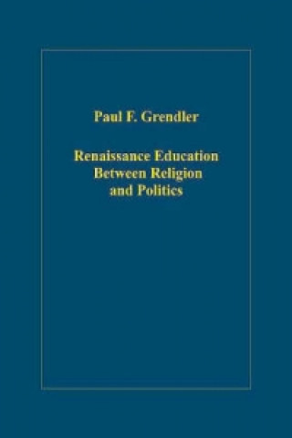 Livre Renaissance Education Between Religion and Politics Paul F. Grendler