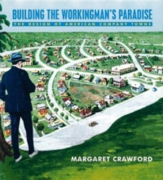 Knjiga Building the Workingman's Paradise Margaret Crawford