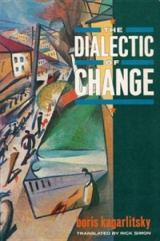 Kniha Dialectic of Change Boris Kagarlitsky