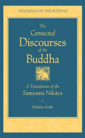 Kniha Connected Discourses of the Buddha Bhikkhu Bodhi