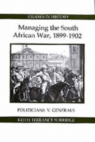 Carte Managing the South African War, 1899-1902 Keith Terrance Surridge