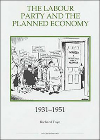 Carte Labour Party and the Planned Economy, 1931-1951 Richard Toye