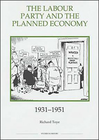 Książka Labour Party and the Planned Economy, 1931-1951 Richard Toye