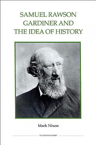 Knjiga Samuel Rawson Gardiner and the Idea of History Mark Nixon