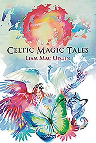Knjiga Celtic Magic Tales Liam MacUistin