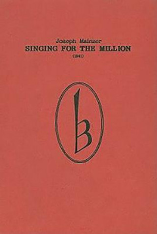 Kniha Singing for the Million (1841) Joseph Mainzer