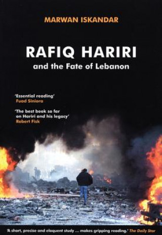 Könyv Rafiq Hariri and the Fate of Lebanon Marwan Iskandar