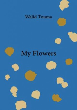 Kniha My Flowers Walid Touma