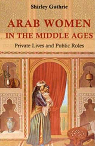 Knjiga Arab Women in the Middle Ages Shirley Guthrie