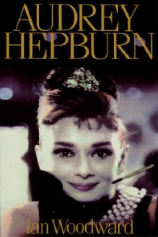 Kniha Audrey Hepburn Ian Woodward